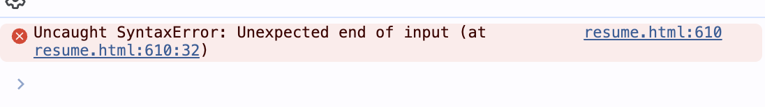 Chrome Console showing Uncaught SyntaxError: Unexpected end of input at resume.html:610