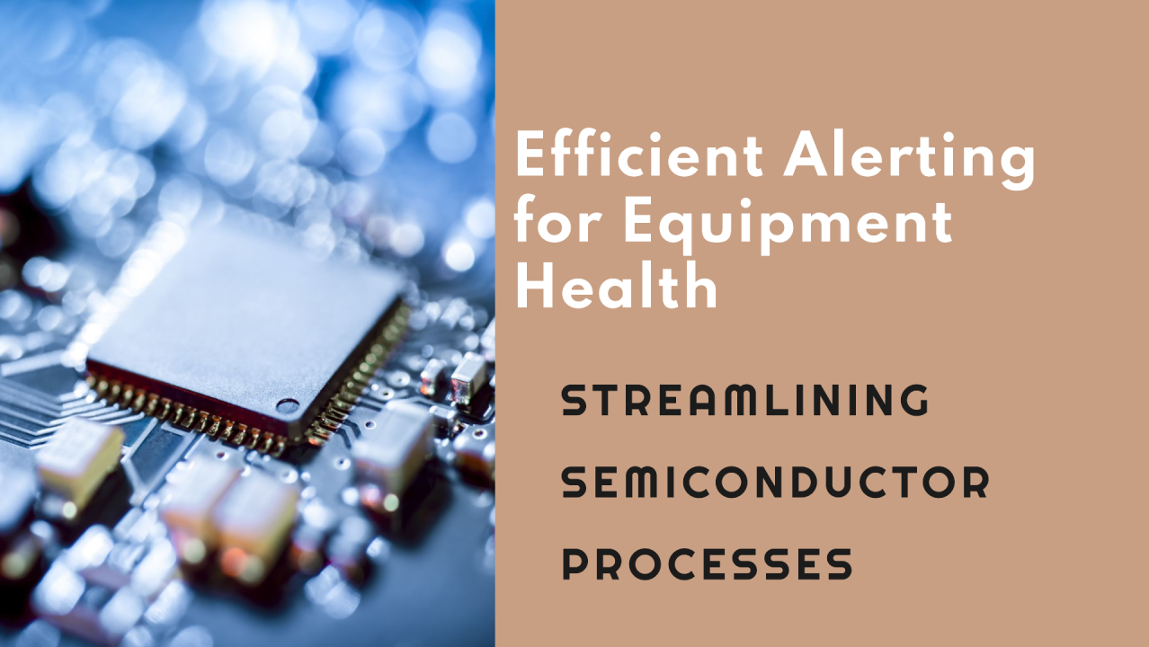 Seeing Red? Don't Let It Stop Your Fab: Streamlined Alerting for Semiconductor Equipment Health